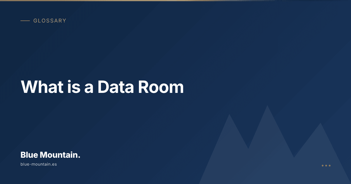 What is a Data Room | M&A Glossary — Blue Mountain