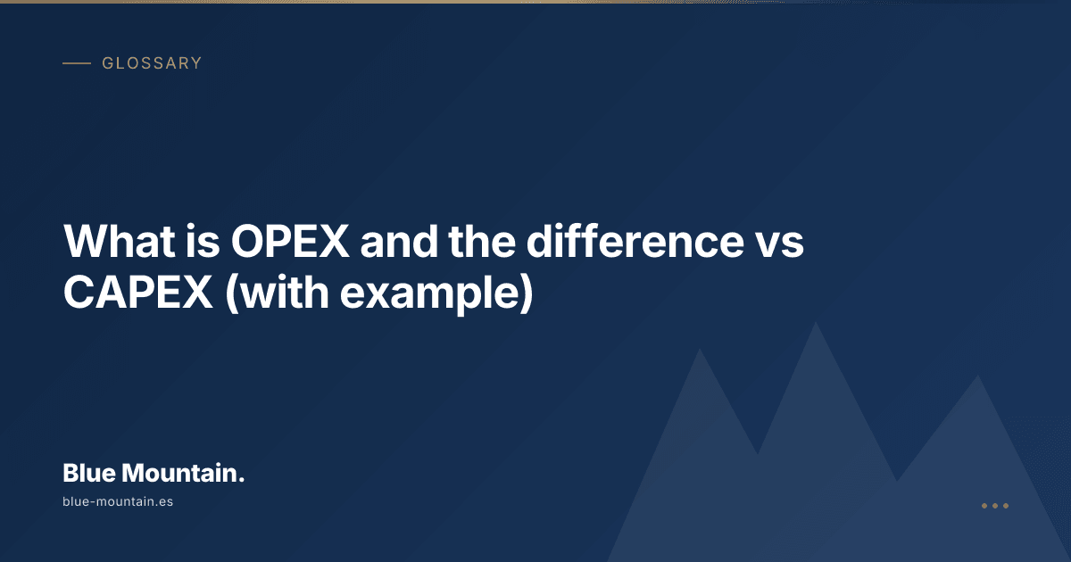 What is OPEX and the difference vs CAPEX (with example) | Blue Mountain